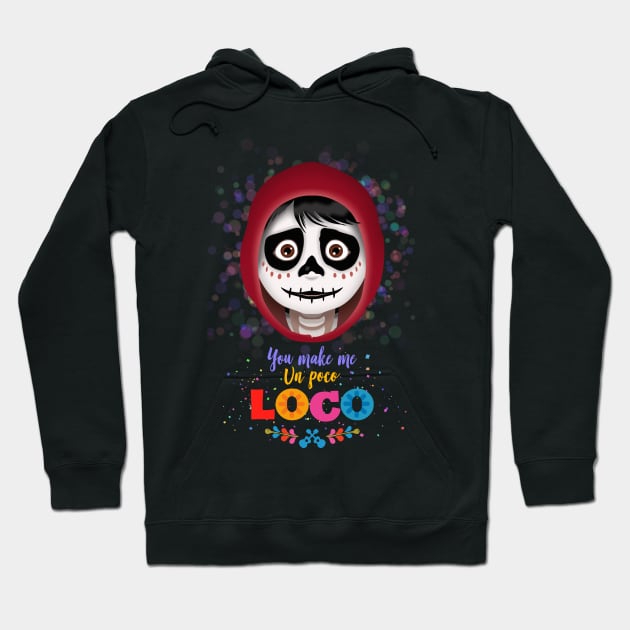 You make me un poco Loco Hoodie by atizadorgris